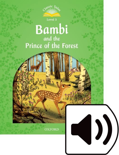 Classic Tales Second Edition Level 3: Bambi and the Prince of the Forest – Audio Pack