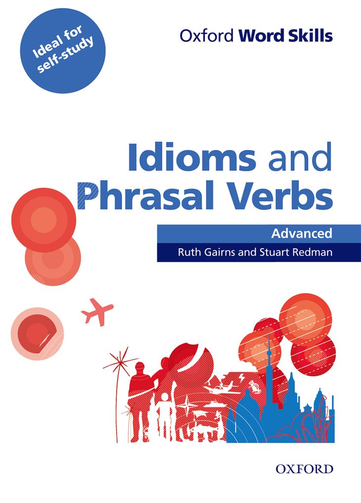 Oxford Word Skills Advanced Idioms &amp; Phrasal Verbs Student Book with Key