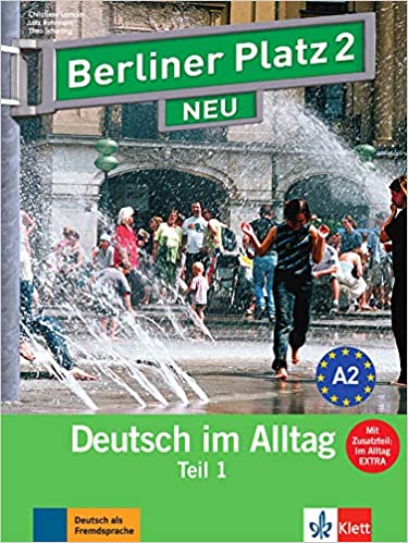 Berliner Platz 2 NEU – Deutsch im Alltag. Lehr- und Arbeitsbuch Teil 1 mit Audios zum Arbeitsbuchteil und Im Alltag EXTRA