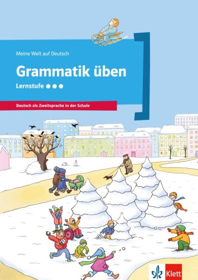 Meine Welt auf Deutsch: Grammatik üben – Lernstufe 3