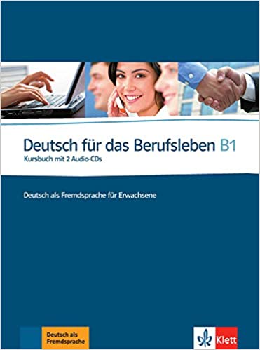 Deutsch für das Berufsleben B1: Kursbuch mit 2 Audio-CDs