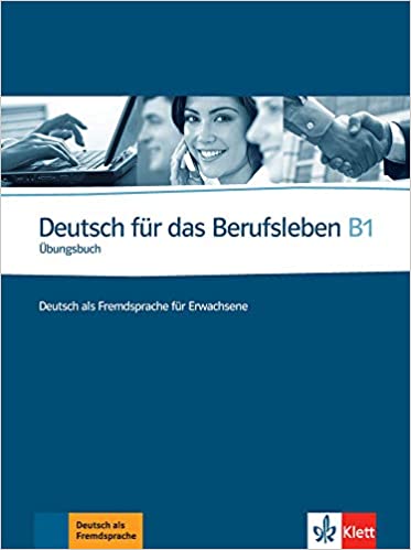 Deutsch für das Berufsleben B1 Uebungsbuch