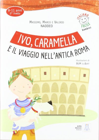 Italiano facile per bambini: Ivo, Caramella e il viaggio nell’antica Roma (libro + audio online)