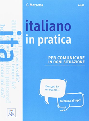 Italiano in pratica: per comunicare in ogni situazione