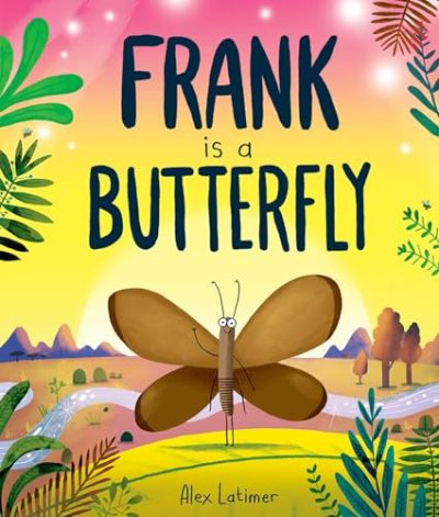 FRANK IS A BUTTERFLY