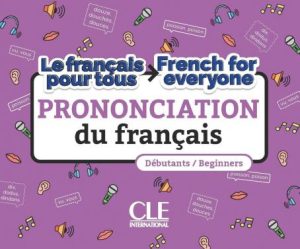 Le français pour tous: La prononciation du français
