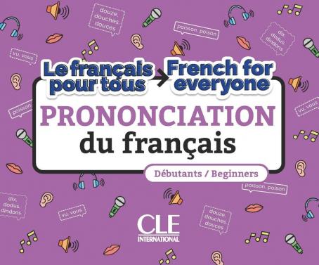 Le français pour tous: La prononciation du français