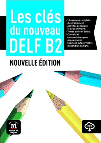 Les clés du DELF B2 Nouvelle édition – Livre de l’élève