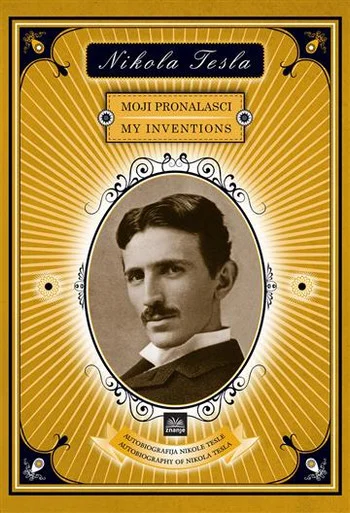 Nikola Tesla: Moji pronalasci
